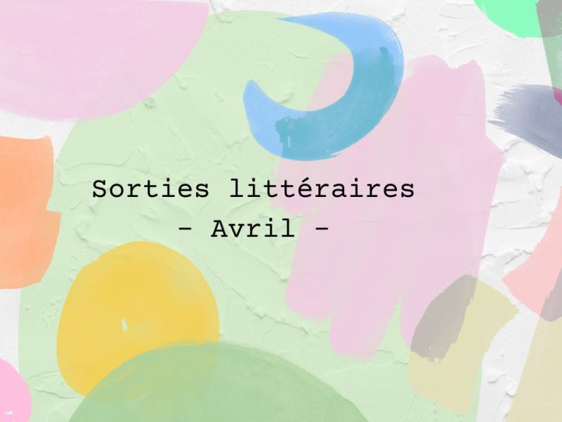Avril 2026 : les sorties littéraires à&nbsp;découvrir