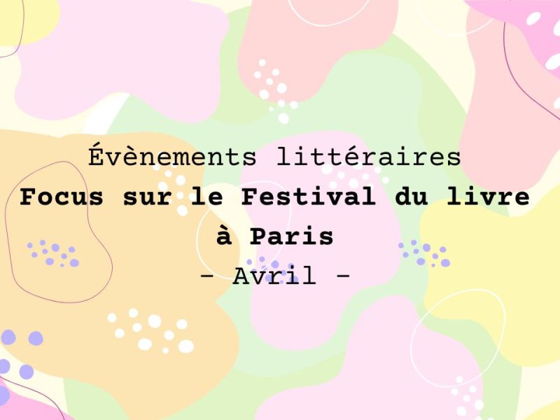 Avril 2026 : focus sur le Festival du livre de&nbsp;Paris