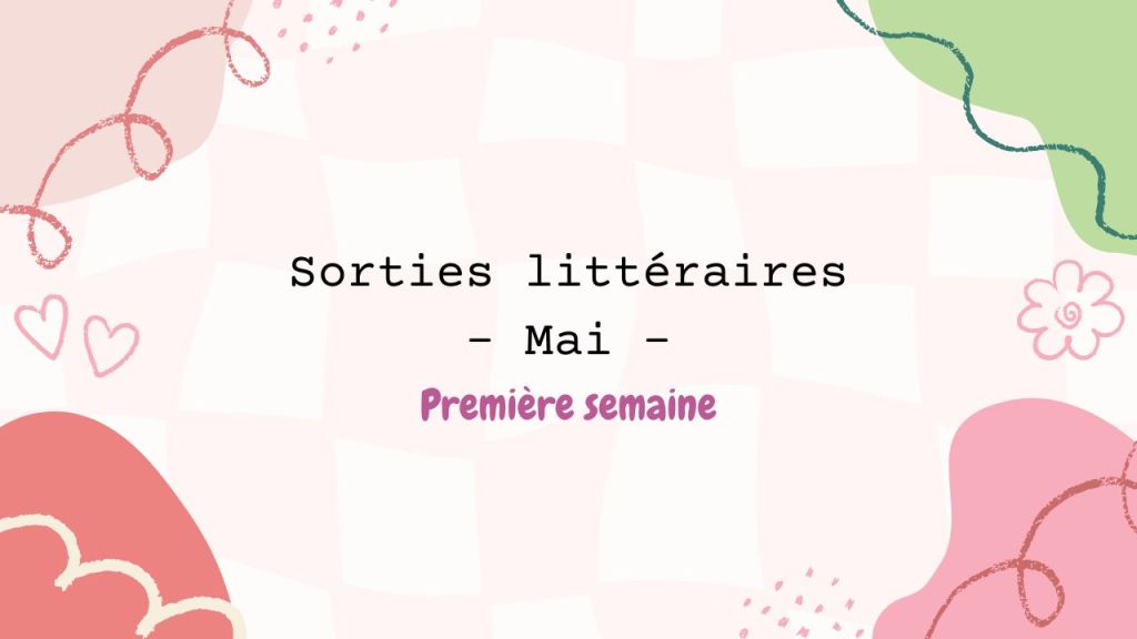 Mai 2026 : les sorties littéraires du 01 au&nbsp;10