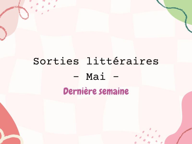 Mai 2026 : les sorties littéraires du 25 au&nbsp;31
