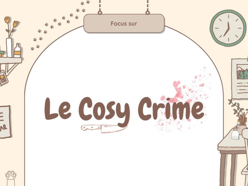 Focus sur le cosy&nbsp;crime